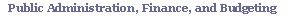 Public Administration, Finance, and Budgeting