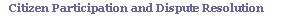 Citizen Participation and Dispute Resolution